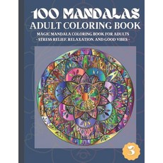 100 Mandalas Adult Coloring Book: Magic Mandala Coloring Book for Adults Stress Relief Relaxation ... Paperback, Independently Published, English, 9798740668994