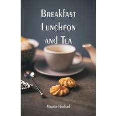 (영문도서) Breakfast Luncheon and Tea Paperback, Alpha Edition, English, 9789353295332