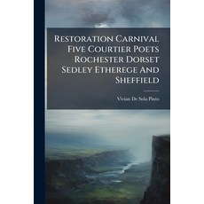 (영문도서)Restoration Carnival Five Courtier Poets Rochester Dorset Sedley Etherege And Sh... Paperback, Nabu Press, English, 9781245516051