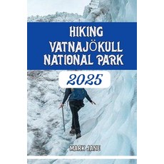 (영문도서)Hiking Vatnajökull National Park 2025 Paperback, Independently Published, English, 9798289637307