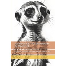 (영문도서)Animals of the Savannah in Practice: Learn to Draw Wild Animals in Black and White Paperback, Independently Published, English, 9798266588134