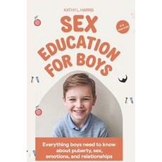(영문도서) Sex Education for Boys 8-12 Year Olds: Everything Boys Need to Know about Puber... Paperback, Independently Published, English, 9798344851211