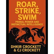 (英文圖書)Roar Strike Swim: Primal Power and Instinctual Intelligence 平裝版, Independently Published, 英文