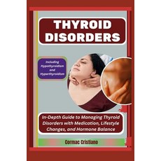 (영문도서) Thyroid Disorders: Including Hypothyroidism and Hyperthyroidism: In-Depth Guide... Paperback, Independently Published, English, 9798345969724