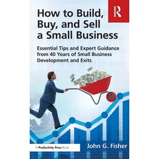 (영문도서) How to Build Buy and Sell a Small Business: Essential Tips and Expert Guidanc... Hardcover, Productivity Press, English, 9781032873374