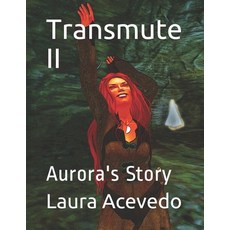 Transmute II: Aurora's Story Paperback, Independently Published, English, 9798578290299