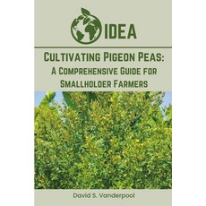 (영문도서) Cultivating Pigeon Peas: A Comprehensive Guide for Smallholder Farmers Paperback, Independently Published, English, 9798305779301