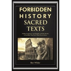 (영문도서)Forbidden History Sacred Texts: Hidden Scriptures Lost Gospels and the Secrets... Paperback, Bug-In Expert, English, 9781959581833