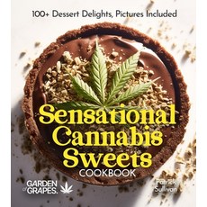 (영문도서)Sensational Cannabis Sweets Cookbook: 100+ Dessert Delights Pictures Included Paperback, Garden of Grapes, English, 9798869346643