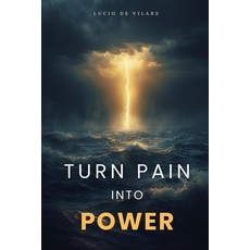 (英文圖書)Turn Pain Into Power: A Journey of Healing Resilience and Growth 平裝版, Independently Published, 英文