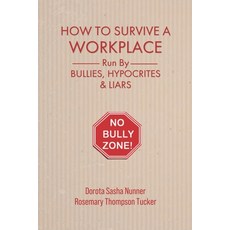 (영문도서) How To Survive A Workplace Run By Bullies Hypocrites & Liars Paperback, Independently Published, English, 9798847030694