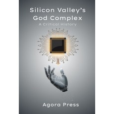 (영문도서)Silicon Valley's God Complex: A Critical History Paperback, Independently Published, English, 9798291480649