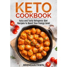 (영문도서) Keto Cookbook: Juicy and Tasty Ketogenic Diet Recipes to Boost Your Energy Level Paperback, Independently Published, English, 9798519860857
