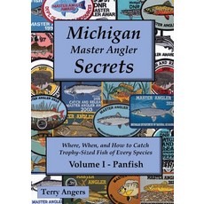 (영문도서)Michigan Master Angler Secrets - Volume I - Panfish: Where When and How to Cat... Paperback, Leibert Press, English, 9798950224034