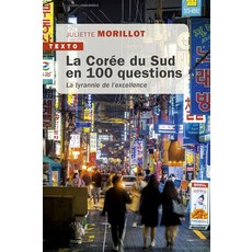 La Coree du Sud en 100 questions : la tyrannie de l'excellence, La Coree du Sud en 100 quest.., 쥘리에트 모리요(저), Tallandier
