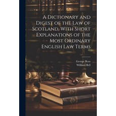 (영문도서) A Dictionary and Digest of the Law of Scotland With Short Explanations of the Most Ordinary ... Paperback, Legare Street Press, English, 9781022748446