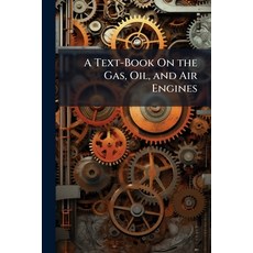 (영문도서)A Text-Book On the Gas Oil and Air Engines Paperback, Nabu Press, English, 9781144900616