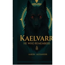 (영문도서)Kaelvarr: He Who Remembers Hardcover, Notion Press, English, 9798901762585