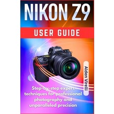 (영문도서)Nikon Z9 User guide: Step-by-step expert techniques for professional photography... Paperback, Independently Published, English, 9798277095607