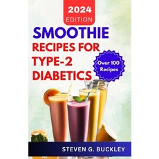 (영문도서) Smoothie Recipes for Type-2 Diabetics: Boost Health Reverse Diabetes and Manage Blood Sugar... Paperback, Independently Published, English, 9798878129473
