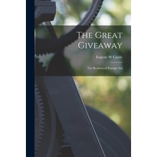 (영문도서) The Great Giveaway: the Realities of Foreign Aid Paperback, Hassell Street Press, English, 9781014625021