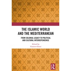 (영문도서)The Islamic World and the Mediterranean: From Colonial Legacy to Political and C... Paperback, Routledge, English, 9781032555638 Routledge, English, 9781032555638