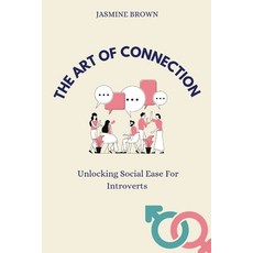 (영문도서)The Art Of Connection: Unlocking Social Ease for Introverts Paperback, Independently Published, English, 9798268093292