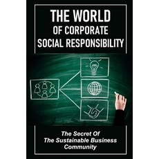 (영문도서) The World Of Corporate Social Responsibility: The Secret Of The Sustainable Business Communit... Paperback, Independently Published, English, 9798464204713