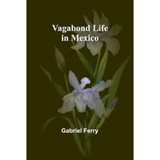 (영문도서) Vagabond Life in Mexico Paperback, Alpha Edition, English, 9789362096494