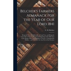 (영문도서) Belcher's Farmers Almanack for the Year of Our Lord 1841 [microform]: Being the First After B... Hardcover, Legare Street Press, English, 9781013780967