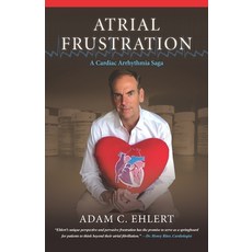 Atrial Frustration: A Cardiac Arrhythmia Saga Paperback, Independently Published