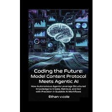 (영문도서)Coding the Future: Model Content Protocol Meets Agentic AI. : How Autonomous Age... Paperback, Independently Published, English, 9798276990699