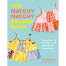 (영문도서)The Matchy Matchy Sewing Book: Flexible Fun and Satisfying Sewing Projects Usi... Paperback, Countryman Press, English, 9781682689912