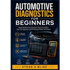 (영문도서)Automotive Diagnostics for Beginners: Master Modern Fault Detection Electrical... Paperback, Independently Published, English, 9798189815454