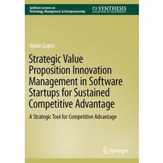 (영문도서) Strategic Value Proposition Innovation Management in Software Startups for Sustained Competit... Paperback, Springer, English, 9783031183249
