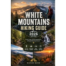 (영문도서)White Mountains Hiking Guide 2026 Paperback, Independently Published, English, 9798180783233 Independently Published, English, 9798180783233