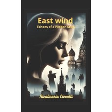 (영문도서) EAST Wind: Echoes of a Hidden Story Paperback, Independently Published, English, 9798304538916
