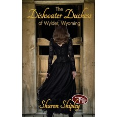 (영문도서) The Dishwater Duchess of Wylder Wyoming Paperback, Wild Rose Press, English, 9781509248308