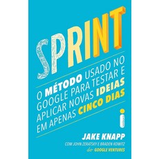 Sprint O Metodo Usado no Google Para Testar e Aplicar Novas Ideias em Apenas Cinco Dias (Em Portug, Sprint O Metodo Usado no Googl