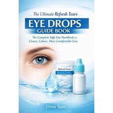 (영문도서)The Ultimate Refresh Tears Eye Drops Guide Book: The Complete Safe-Use Handbook... Paperback, Independently Published, English, 9798242046023