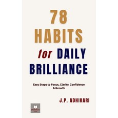 (영문도서)78 Habits for Daily Brilliance Paperback, Jpadhikari Books, English, 9788199264526
