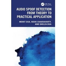 (영문도서)Audio Spoof Detection from Theory to Practical Application Paperback, CRC Press, English, 9781032912646 CRC Press, English, 9781032912646