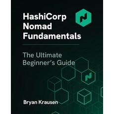 (영문도서) HashiCorp Nomad Fundamentals: The Ultimate Beginner's Guide Paperback, Independently Published, English, 9798379169190