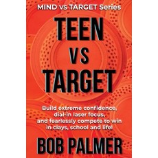 (영문도서)TEEN vs TARGET: Build extreme confidence dial-in laser focus and fearlessly co... Paperback, Sportexcel Inc., English, 9781777062385