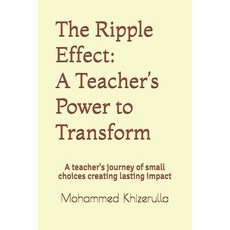 (영문도서)The Ripple Effect: A Teacher's Power to Transform: A teacher's journey of small... Paperback, Independently Published, English, 9798296271167