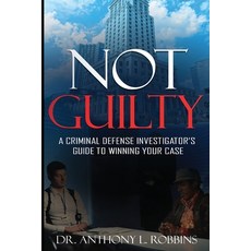(영문도서)Not Guilty: A Criminal Defense Investigator's Guide To Winning Your Case: A Crim... Paperback, Pecan Tree Publishing, English, 9781735829548