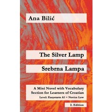 (영문도서)The Silver Lamp / Srebrna lampa: A Mini Novel with Vocabulary Section for Learne... Paperback, Croatian-Made-Easy.com, English, 9783903517523