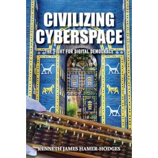 (영문도서) Civilizing Cyberspace: The Fight For Digital Democracy (Latest Edition) Paperback, Studio of Books LLC, English, 9781964148663