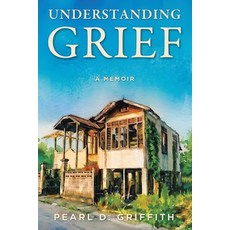 (영문도서)Understanding Grief: A Memoir Paperback, WestBow Press, English, 9798385068722