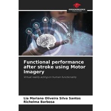 (영문도서)Functional performance after stroke using Motor Imagery Paperback, Our Knowledge Publishing, English, 9786208793951